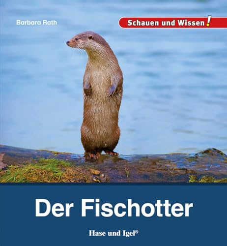 Der Fischotter: Schauen und Wissen! von Hase und Igel Verlag