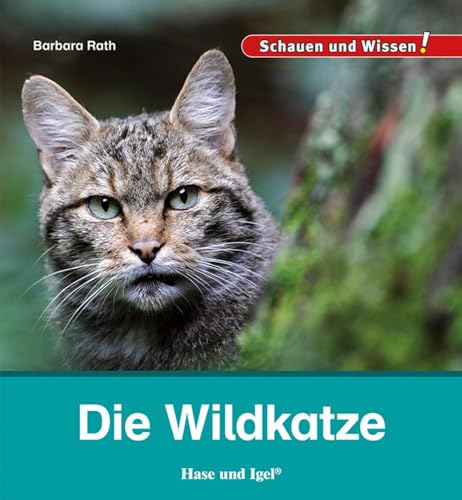 Die Wildkatze: Schauen und Wissen! von Hase und Igel Verlag