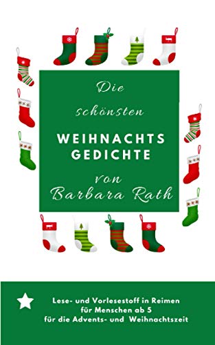 Die schönsten Weihnachtsgedichte von Barbara Rath: Lesestoff und Vorlesestoff für die Winter-, Advents- und Weihnachtszeit