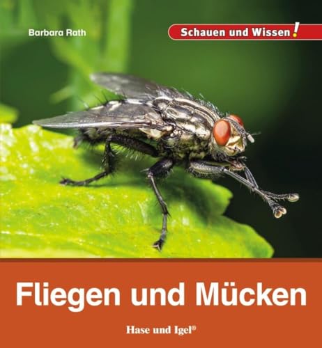 Fliegen und Mücken: Schauen und Wissen! von Hase und Igel Verlag GmbH