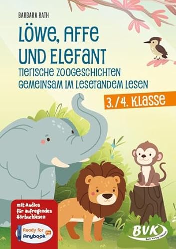 Löwe, Affe und Elefant - Tierische Zoogeschichten gemeinsam im Lesetandem lesen: mit Audios für aufregendes Hörbuchlesen (Lesezeit) von BVK Buch Verlag Kempen GmbH