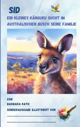 Sid: Ein kleines Känguru sucht im australischen Busch seine Familie / Sonderausgabe zum Selbstillustrieren (Sids großes Abenteuer) von Independently published