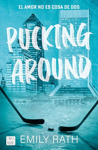 Pucking Around. El amor no es cosa de dos (Ficción, Band 1) von Crossbooks