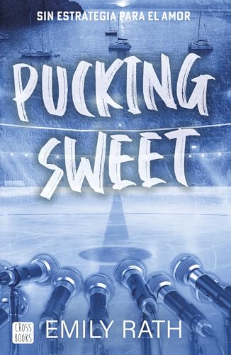 Pucking Sweet. Sin estrategia para el amor (Ficción, Band 3) von Crossbooks
