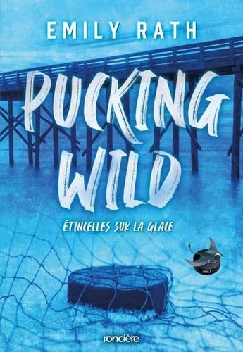 Pucking Wild - Etincelles sur glace - Tome 02 (broché): Etincelles sur la glace Pucking Wild - Etincelles sur glace - Tome 02 (broché): Etincelles sur la glace von RONCIERE