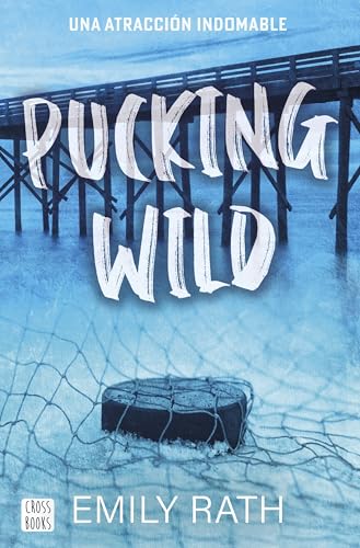 Pucking Wild. Una atracción indomable (Ficción, Band 2) von Crossbooks