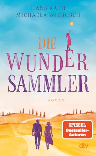 Die Wundersammler: Roman | Von den SPIEGEL-Bestsellerautoren Hans Rath und Michaela Wiebusch von dtv Verlagsgesellschaft mbH & Co. KG
