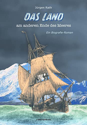 Das Land am anderen Ende des Meeres: Biografie-Roman