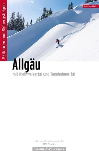 Skitourenführer Allgäu: Skitouren in den Allgäuer Alpen, Kleinwalsertal und Tannheimer Tal, inklusive GPS-Tracks von Panico Alpinverlag