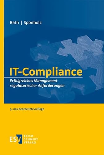 IT-Compliance: Erfolgreiches Management regulatorischer Anforderungen von Schmidt, Erich
