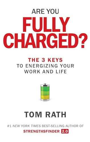 Are You Fully Charged?: The 3 Keys to Energizing Your Work and Life