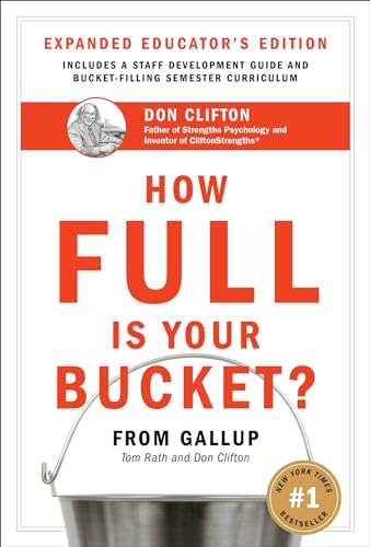 How Full Is Your Bucket? Expanded Educator's Edition: Positive Strategies for Work and Life