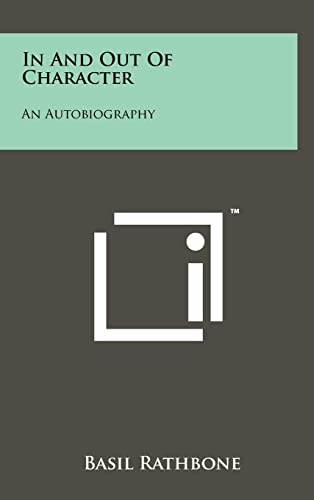 In And Out Of Character: An Autobiography von Literary Licensing, LLC