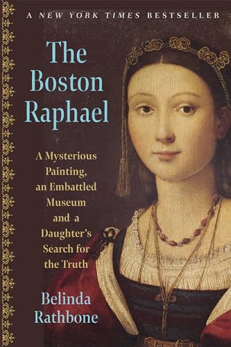 The Boston Raphael: A Mysterious Painting, an Embattled Museum, and a Daughter’s Search for the Truth von David R. Godine, Publisher