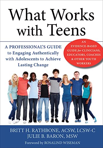 What Works with Teens: A Professional's Guide to Engaging Authentically with Adolescents to Achieve Lasting Change von New Harbinger Publications