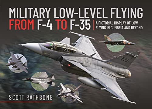 Military Low-Level Flying from F-4 Phantom to F-35 Lightning II: A Pictorial Display of Low Flying in Cumbria and Beyond von Air World