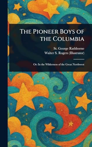 The Pioneer Boys of the Columbia The Pioneer Boys of the Columbia von Anson Street Press