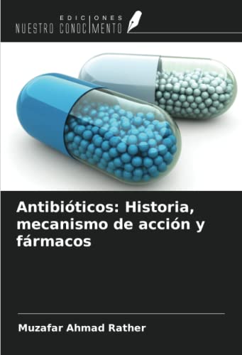 Antibióticos: Historia, mecanismo de acción y fármacos von Ediciones Nuestro Conocimiento
