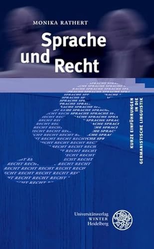 Sprache und Recht (Kurze Einführungen in die germanistische Linguistik - KEGLI)