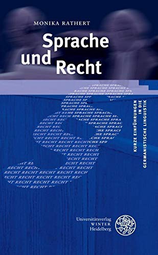 Sprache und Recht (Kurze Einführungen in die germanistische Linguistik - KEGLI)