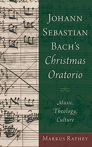 Johann Sebastian Bach's Christmas Oratorio: Music, Theology, Culture von OUP USA