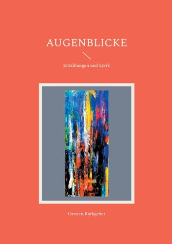 Augenblicke: Erzählungen und Lyrik von Books on Demand