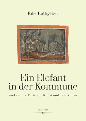 Ein Elefant in der Kommune: und andere Texte zur Kunst und Tafelkultur