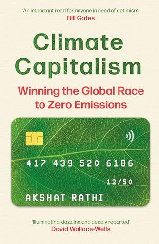 Climate Capitalism: Winning the Global Race to Zero Emissions / "An important read for anyone in need of optimism" Bill Gates Climate Capitalism: Winning the Global Race to Zero Emissions / "An important read for anyone in need of optimism" Bill Gates von John Murray