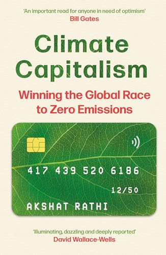Climate Capitalism: Winning the Global Race to Zero Emissions / "An important read for anyone in need of optimism" Bill Gates von John Murray