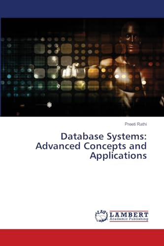 Database Systems: Advanced Concepts and Applications: DE von LAP LAMBERT Academic Publishing