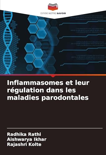 Inflammasomes et leur régulation dans les maladies parodontales: DE von Editions Notre Savoir