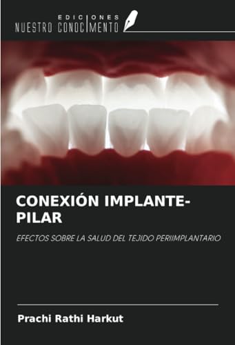 CONEXIÓN IMPLANTE-PILAR: EFECTOS SOBRE LA SALUD DEL TEJIDO PERIIMPLANTARIO