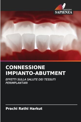 CONNESSIONE IMPIANTO-ABUTMENT: EFFETTI SULLA SALUTE DEI TESSUTI PERIMPLANTARI
