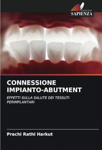 CONNESSIONE IMPIANTO-ABUTMENT: EFFETTI SULLA SALUTE DEI TESSUTI PERIMPLANTARI