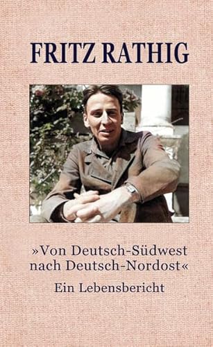 "Von Deutsch-Südwest nach Deutsch-Nordost": Ein Lebensbericht