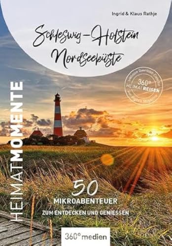 Schleswig-Holstein Nordseeküste - HeimatMomente: 50 Mikroabenteuer zum Entdecken und Genießen (HeimatMomente: Mikroabenteuer zum Entdecken und Genießen)