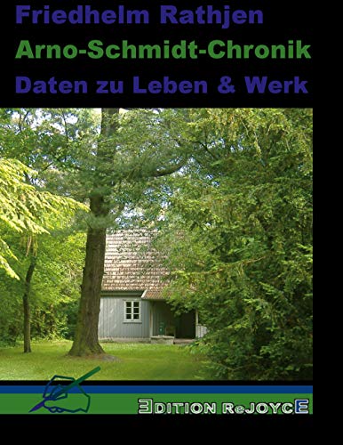 Arno-Schmidt-Chronik: Daten zu Leben & Werk (Edition ReJoyce)
