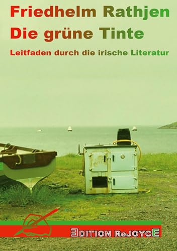 Die grüne Tinte: Leitfaden durch die irische Literatur (Edition ReJoyce) von Edition Rejoyce