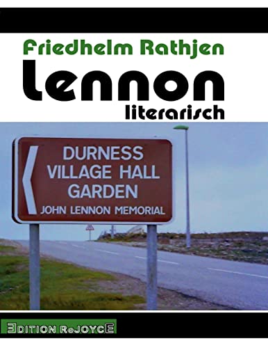 Lennon literarisch: Fünf Nachforschungen zum Kopf der Beatles im Kontinuum der Weltliteratur (ReJoyce Sommerbroschur) von Edition Rejoyce