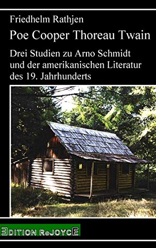 Poe Cooper Thoreau Twain: Drei Studien zu Arno Schmidt und der amerikanischen Literatur des 19. Jahrhunderts (rejoyce pocket)
