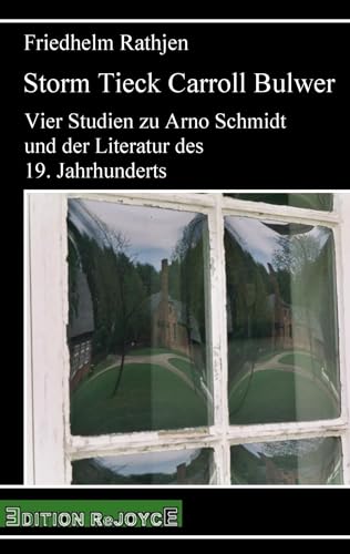 Storm Tieck Carroll Bulwer: Vier Studien zu Arno Schmidt und der Literatur des 19. Jahrhunderts (rejoyce pocket)