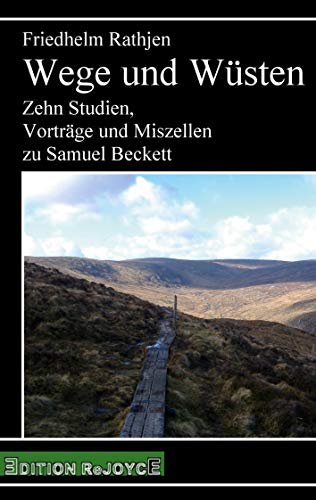 Wege und Wüsten: Zehn Studien, Vorträge und Miszellen zu Samuel Beckett (rejoyce pocket)