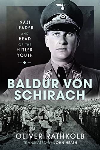 Baldur Von Schirach: Nazi Leader and Head of the Hitler Youth von Frontline Books