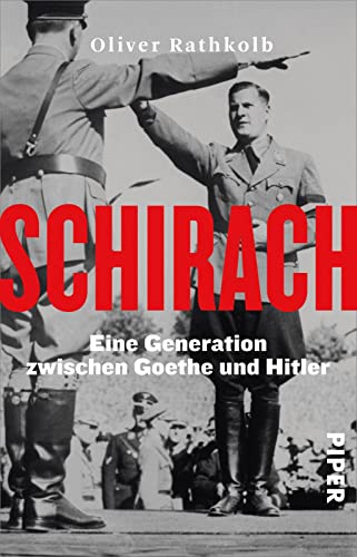 Schirach: Eine Generation zwischen Goethe und Hitler