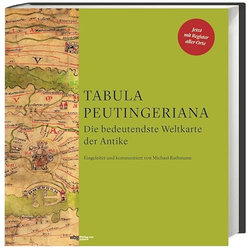Tabula Peutingeriana: Die bedeutendste Weltkarte aus der Antike. 4. Auflage auf dem neuesten Stand der Forschung mit vollständigem Register der Orte. von wbg Philipp von Zabern