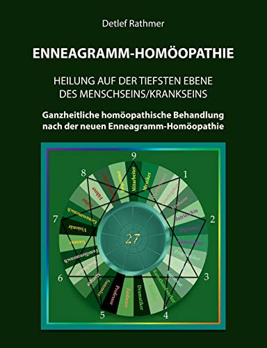 Enneagramm-Homöopathie: Heilung auf der tiefsten Ebene des Menschseins/Krankseins