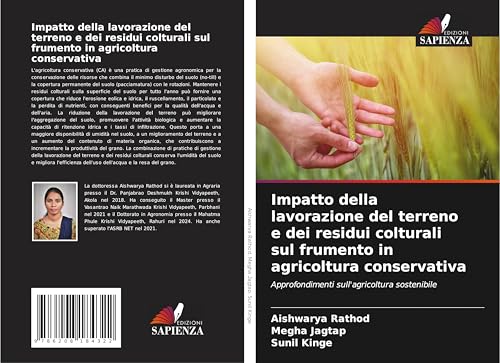 Impatto della lavorazione del terreno e dei residui colturali sul frumento in agricoltura conservativa: Approfondimenti sull'agricoltura sostenibile