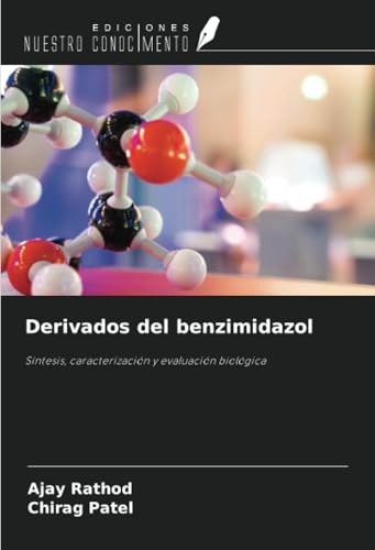 Derivados del benzimidazol: Síntesis, caracterización y evaluación biológica von Ediciones Nuestro Conocimiento