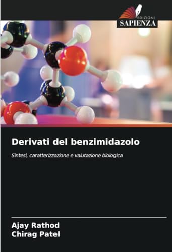 Derivati del benzimidazolo: Sintesi, caratterizzazione e valutazione biologica von Edizioni Sapienza