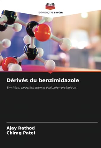 Dérivés du benzimidazole: Synthèse, caractérisation et évaluation biologique von Editions Notre Savoir